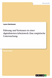 Führung und Vertrauen in einer digitalisierten Arbeitswelt. Eine empirische Untersuchung