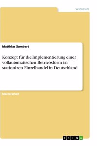 Konzept für die Implementierung einer vollautomatischen Betriebsform im stationären Einzelhandel in Deutschland