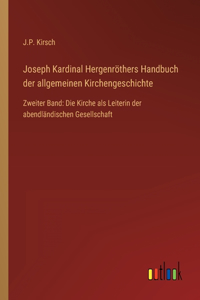 Joseph Kardinal Hergenröthers Handbuch der allgemeinen Kirchengeschichte