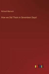 How we Did Them in Seventeen Days!