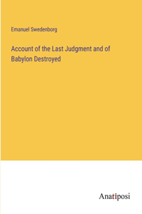 Account of the Last Judgment and of Babylon Destroyed