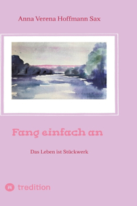 Fang einfach an