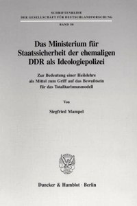 Das Ministerium Fur Staatssicherheit Der Ehemaligen Ddr ALS Ideologiepolizei