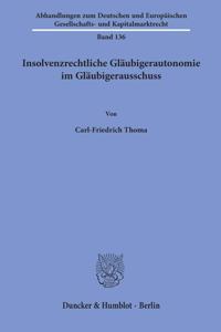 Insolvenzrechtliche Glaubigerautonomie Im Glaubigerausschuss