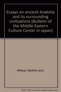 Essays on Ancient Anatolia and Its Surrounding Civilizations