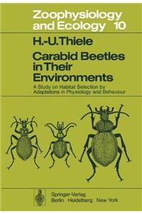 Carabid Beetles in Their Environments: A Study on Habitat Selection by Adaptations in Physiology and Behaviour