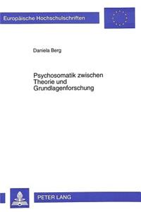 Psychosomatik zwischen Theorie und Grundlagenforschung