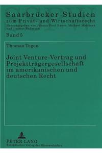 Joint Venture-Vertrag und Projekttraegergesellschaft im amerikanischen und deutschen Recht