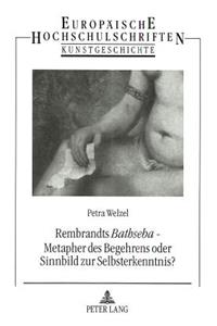 Rembrandts «Bathseba» - Metapher Des Begehrens Oder Sinnbild Zur Selbsterkenntnis?