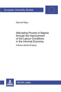 Alleviating Poverty in Nigeria Through the Improvement of the Labour Conditions in the Informal Economy