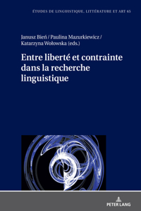 Entre Liberté Et Contrainte Dans La Recherche Linguistique