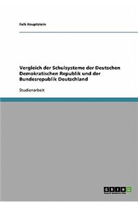 Vergleich der Schulsysteme der Deutschen Demokratischen Republik und der Bundesrepublik Deutschland