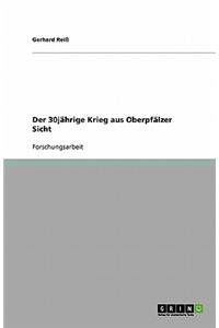 Der 30jährige Krieg aus Oberpfälzer Sicht