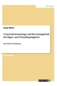 Unternehmensratings und ihre Aussagekraft für Eigen- und Fremdkapitalgeber