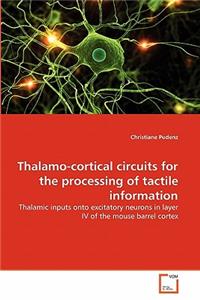 Thalamo-cortical circuits for the processing of tactile information