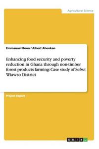 Enhancing food security and poverty reduction in Ghana through non-timber forest products farming