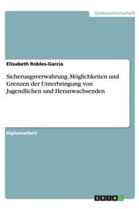 Sicherungsverwahrung. Möglichkeiten und Grenzen der Unterbringung von Jugendlichen und Heranwachsenden