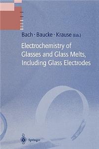 Electrochemistry of Glasses and Glass Melts, Including Glass Electrodes