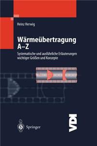 Wärmeübertragung A-Z: Systematische Und Ausführliche Erläuterungen Wichtiger Größen Und Konzepte