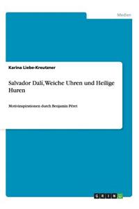 Salvador Dalí, Weiche Uhren und Heilige Huren