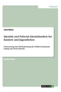 Identität und Pubertät Identitätsarbeit bei Kindern und Jugendlichen