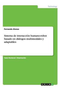 Sistema de interacción humano-robot basado en diálogos multimodales y adaptables