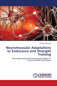 Neuromuscular Adaptations to Endurance and Strength Training