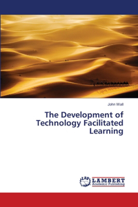 Development of Technology Facilitated Learning