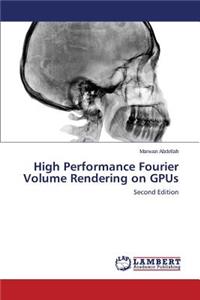 High Performance Fourier Volume Rendering on GPUs