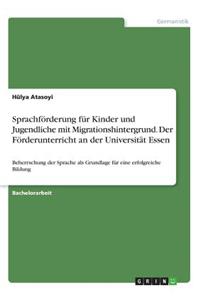 Sprachförderung für Kinder und Jugendliche mit Migrationshintergrund. Der Förderunterricht an der Universität Essen