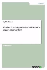 Welcher Erziehungsstil sollte im Unterricht angewendet werden?