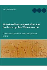 Biblische Offenbarungsschriften über den letzten großen Weltenherrscher