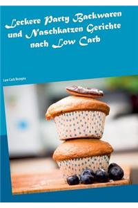 Leckere Party Backwaren und Naschkatzen Gerichte nach Low Carb