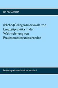 (Nicht-)Gelingensmerkmale von Langzeitpraktika in der Wahrnehmung von Praxissemesterstudierenden