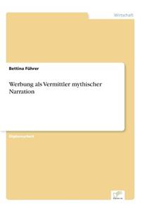 Werbung als Vermittler mythischer Narration