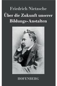 Über die Zukunft unserer Bildungs-Anstalten