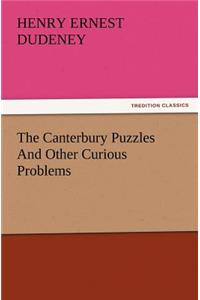 Canterbury Puzzles And Other Curious Problems