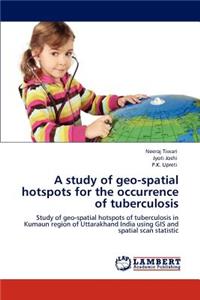 study of geo-spatial hotspots for the occurrence of tuberculosis