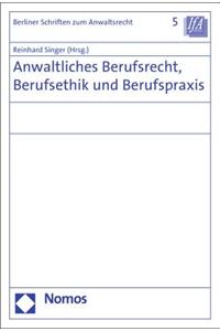 Anwaltliches Berufsrecht, Berufsethik Und Berufspraxis