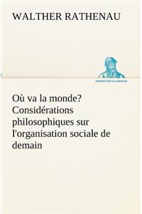 Où va la monde? Considérations philosophiques sur l'organisation sociale de demain