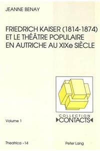 Friedrich Kaiser (1814-1874) Et Le Théâtre Populaire En Autriche Au Xixe Siècle
