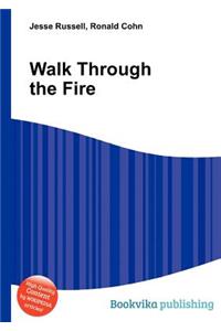 Walk Through the Fire