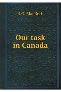 Our task in Canada