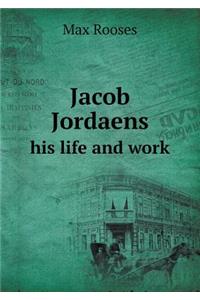Jacob Jordaens His Life and Work