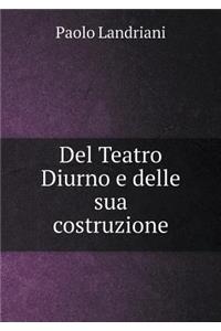 Del Teatro Diurno e delle sua costruzione