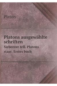 Platons Ausgewählte Schriften Siebenter Tell. Platons Staat. Erstes Buch