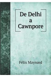 de Delhi a Cawnpore