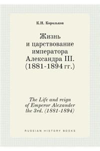 The Life and reign of Emperor Alexander the 3rd. (1881-1894)