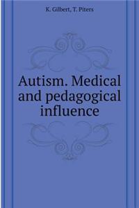 Autism. Medical and Pedagogical Influence