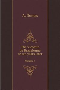 The Vicomte de Bragelonne or Ten Years Later. Volume 3